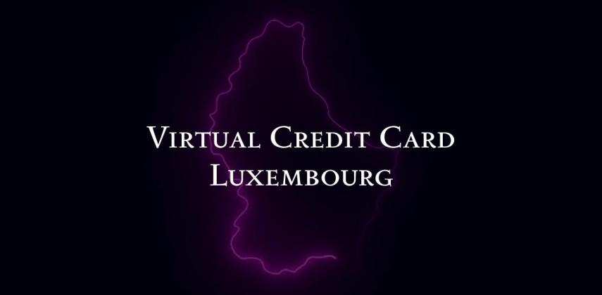 Any country Virtual credit card and debit card for Luxembourg