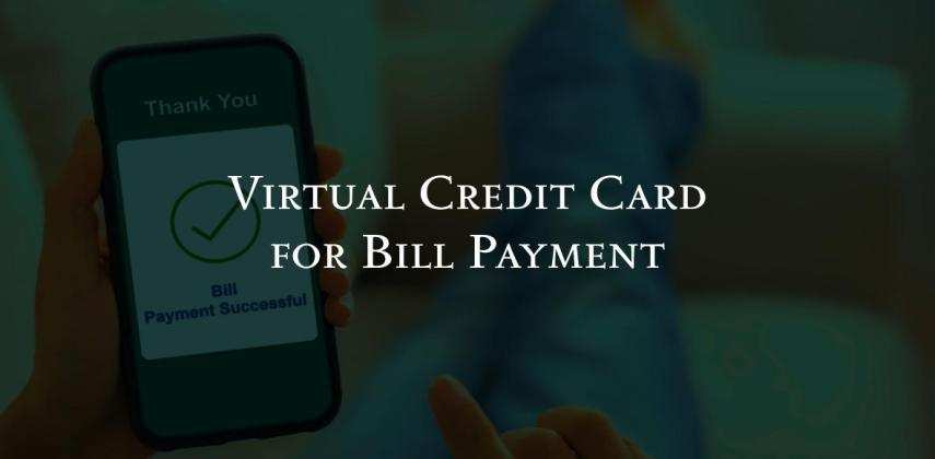Virtual Credit Card For Bill Payment: Pay Any Bill Online Instantly