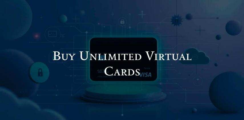 Buy Unlimited Virtual Cards Today: Best Unlimited VCC Provider